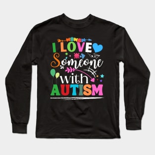 Funny Awareness design i Love Someone with Autism Men, Woman Long Sleeve T-Shirt